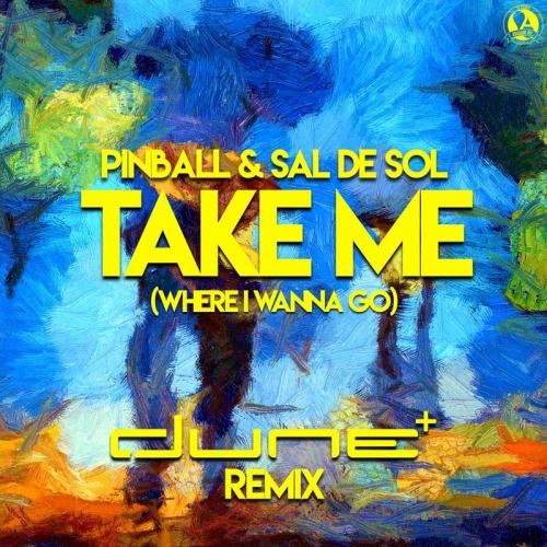 Pinball feat. Sal De Sol - Take Me (Where I Wanna Go) (Dune Remix)