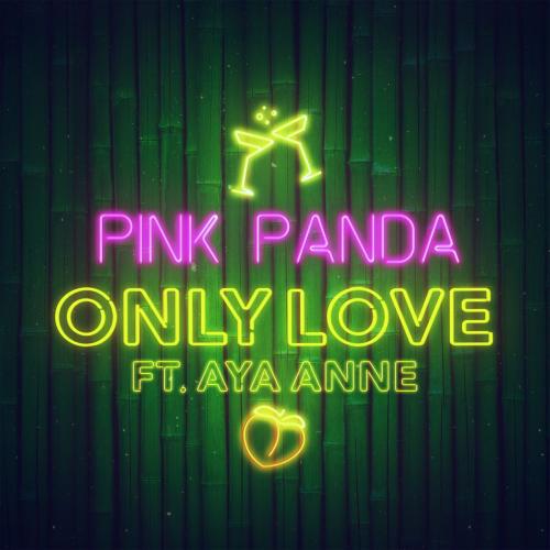 Pink Panda feat. Aya Anne - Only Love