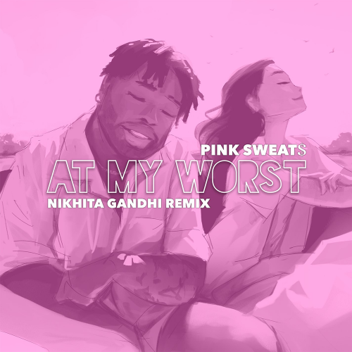 Pink Sweat$ - At My Worst (Nikhita Gandhi Remix)