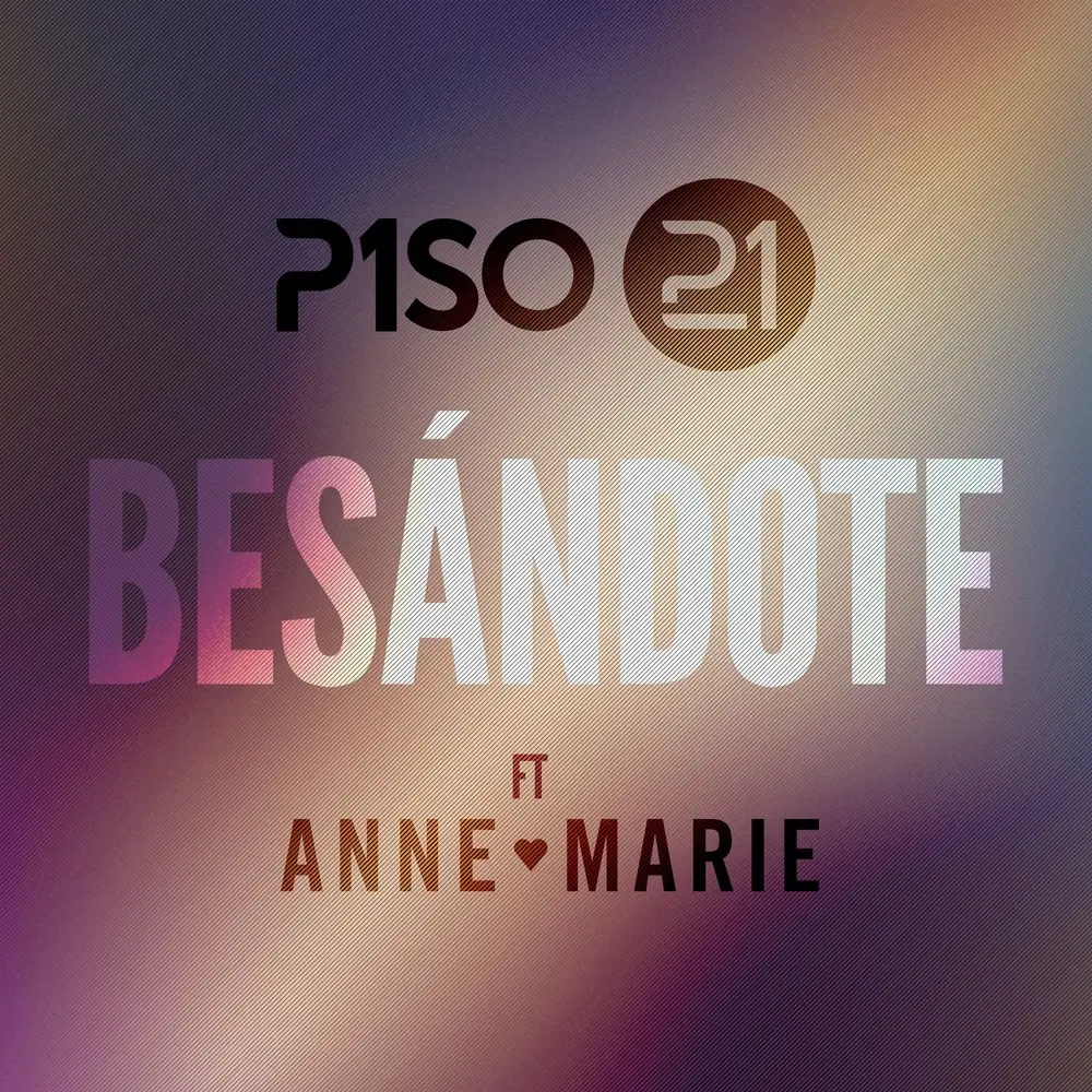 Besándote (Remix; feat. Anne-Marie) - Piso 21, Anne-Marie