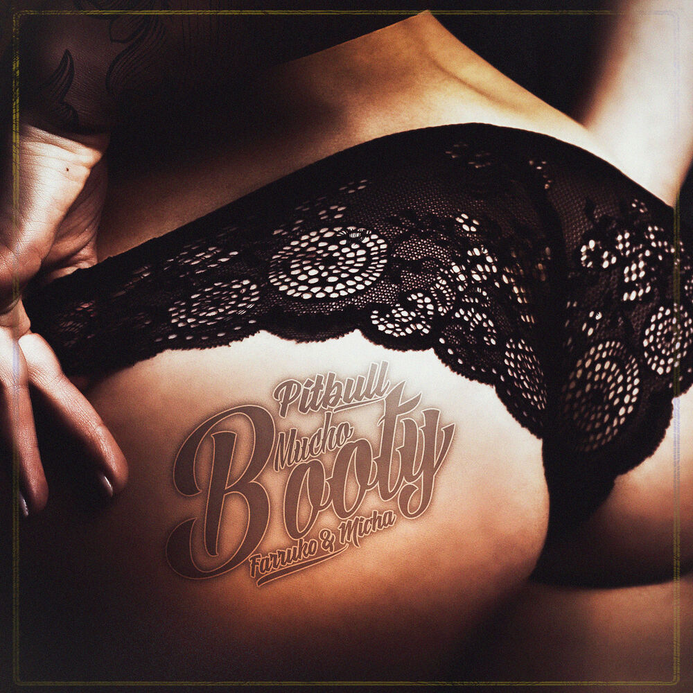 Mucho Booty - Pitbull, Farruko & El Micha