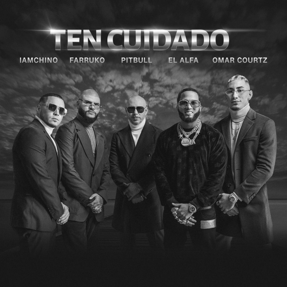 Ten Cuidado (Feat. El Alfa & Omar Courtz) - Pitbull, Farruko & IAmChino feat. El Alfa & Omar Courtz