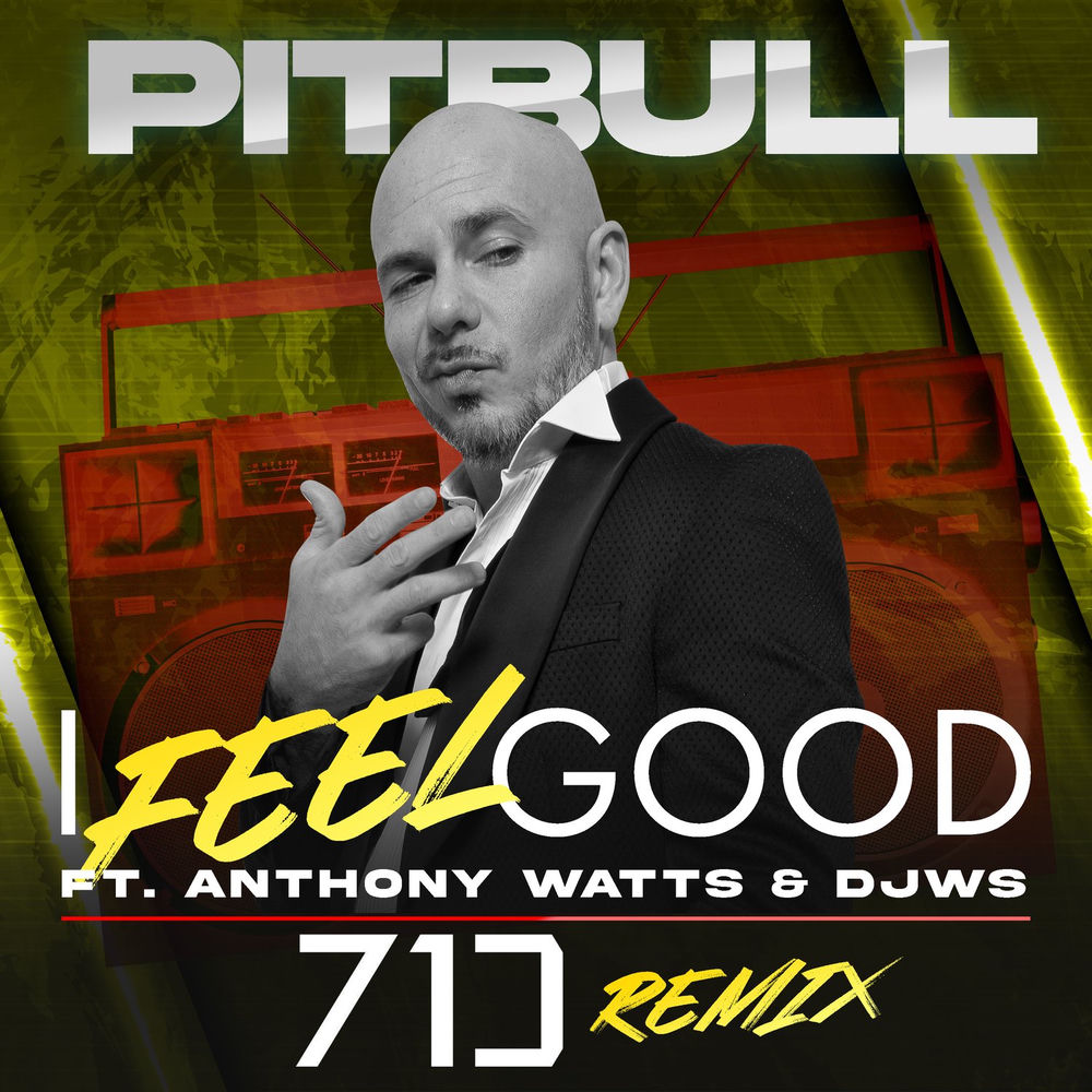 I Feel Good (71 Digits Remix) (Feat. Anthony Watts, Djws & 71 Digits) - Pitbull feat. Anthony Watts, DJWS & 71 Digits