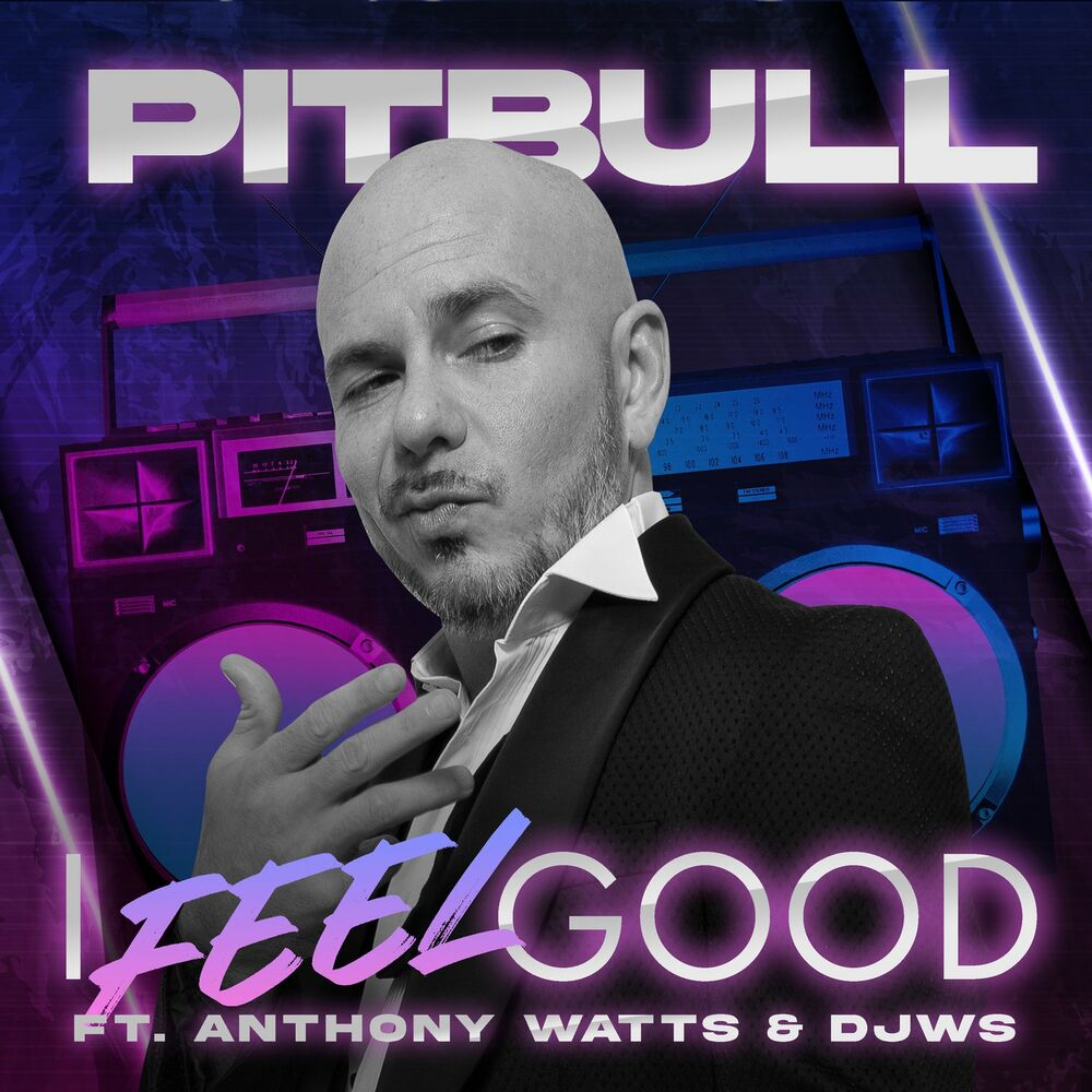 I Feel Good (Feat. Anthony Watts & Djws) - Pitbull feat. Anthony Watts & DJWS