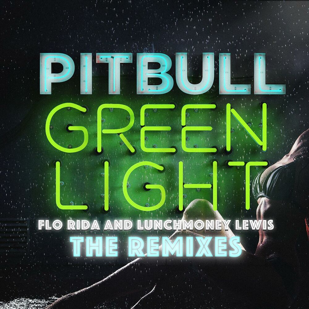 Greenlight (Feat. Flo Rida & Lunchmoney Lewis) (Alex Ross Radio Mix) - Pitbull feat. Flo Rida, LunchMoney Lewis & Alex Ross