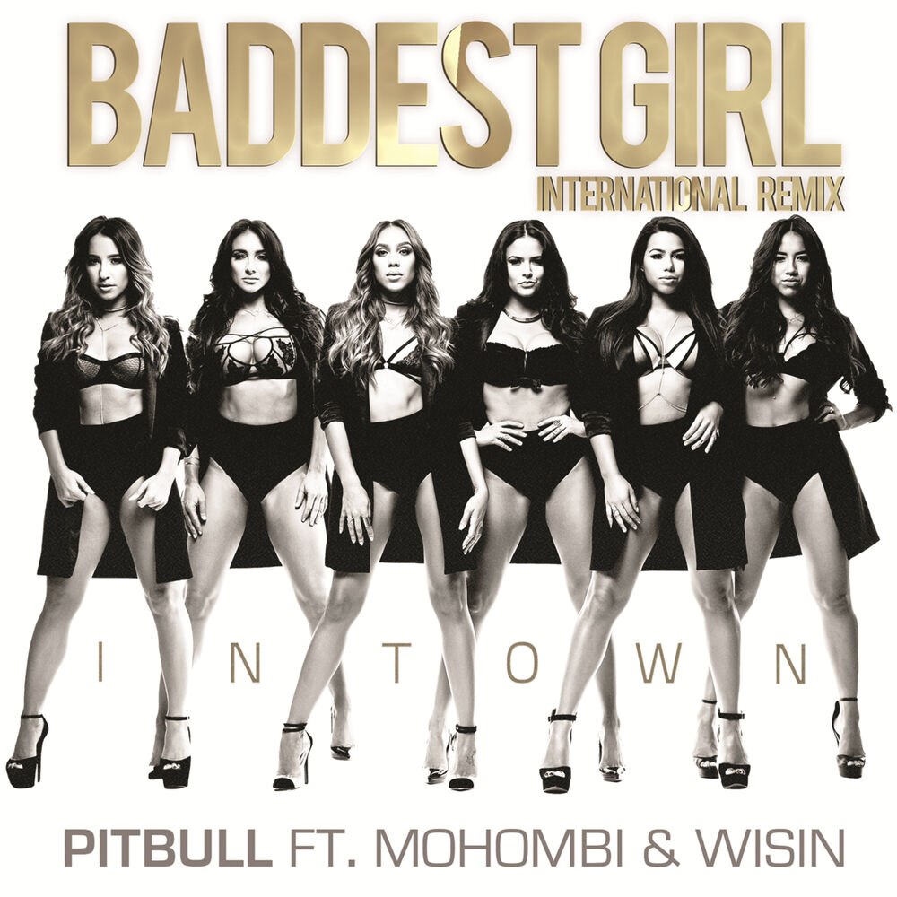 Baddest Girl In Town (International Remix) (Feat. Mohombi & Wisin) - Pitbull feat. Mohombi & Wisin