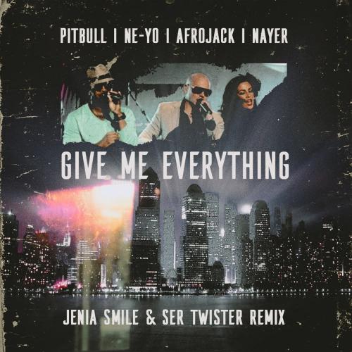 Pitbull feat. Ne-Yo & Afrojack & Nayer - Give Me Everything (Jenia Smile & Ser Twister Remix)