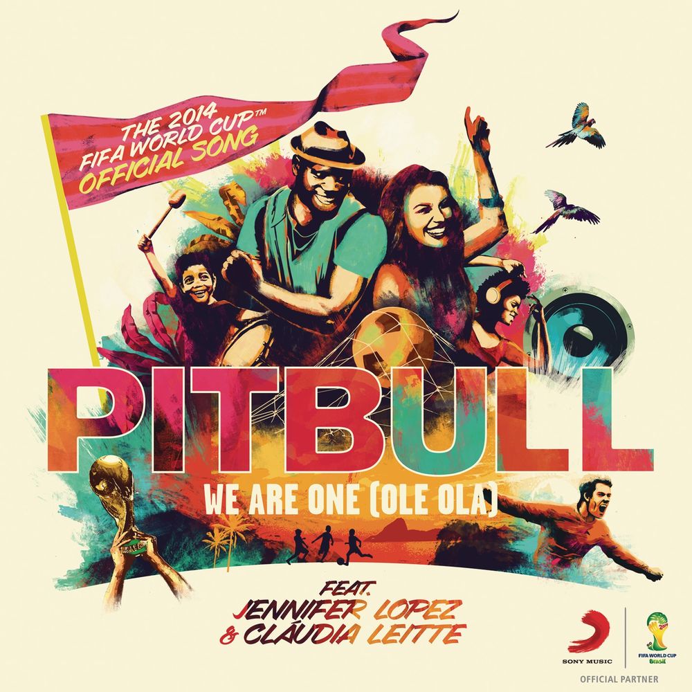 We Are One (Ole Ola) [The Official 2014 Fifa World Cup Song] (Feat. Jennifer Lopez & Claudia Leitte) - Pitbull, Jennifer Lopez & Claudia Leitte