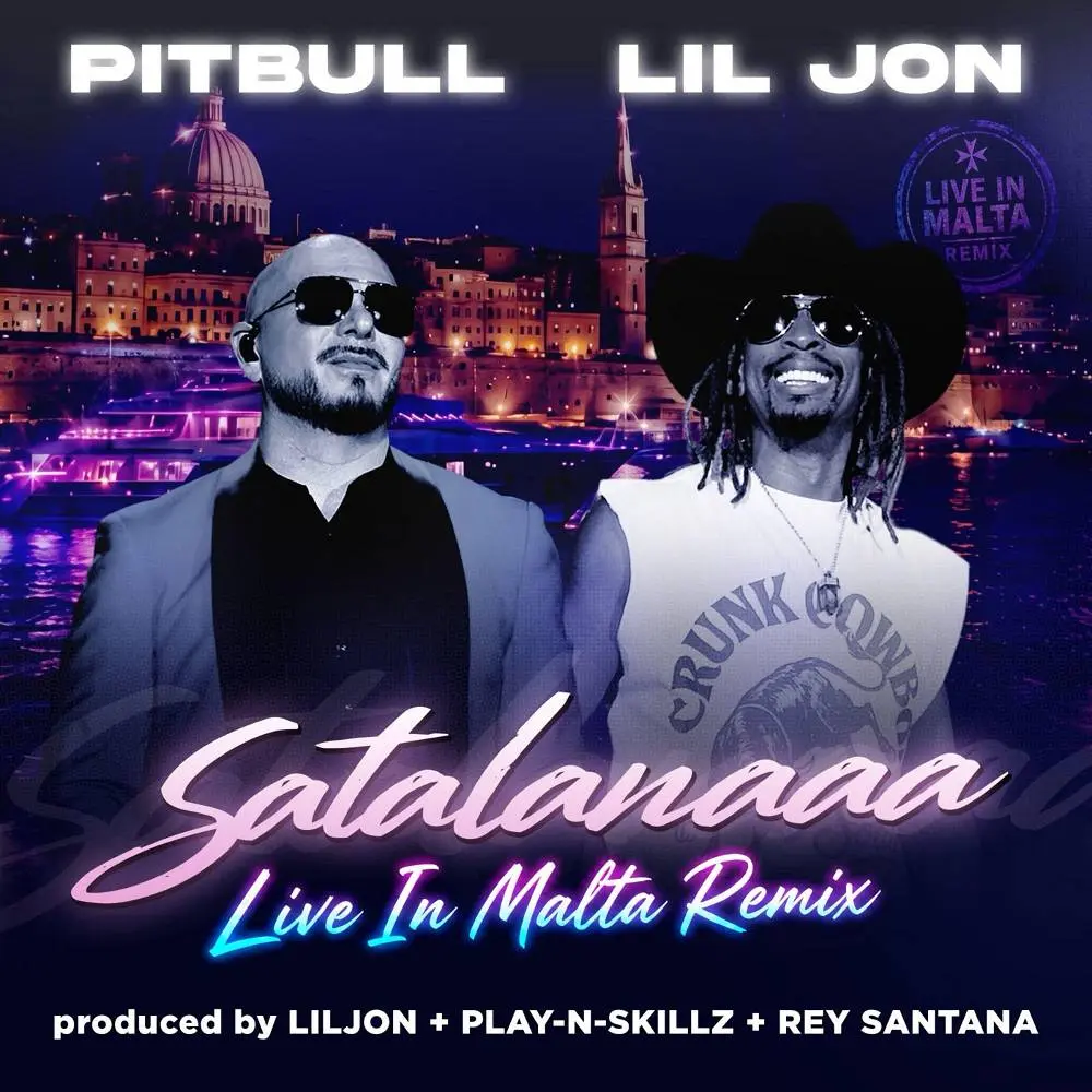 Satalanaaa (Live in Malta Remix) - Pitbull & Lil Jon