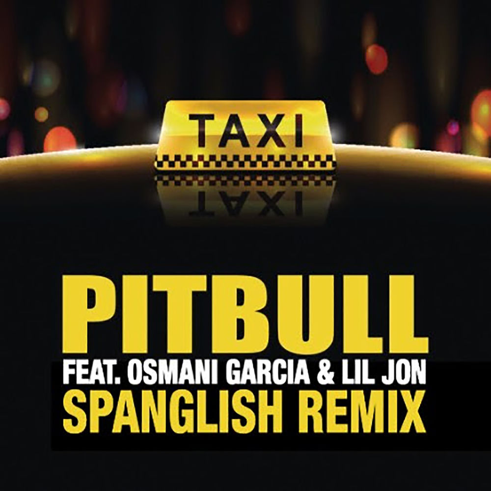 El Taxi (Spanglish Mix) (Feat. Lil Jon) - Pitbull & Osmani Garcia _La Voz_ feat. Lil Jon