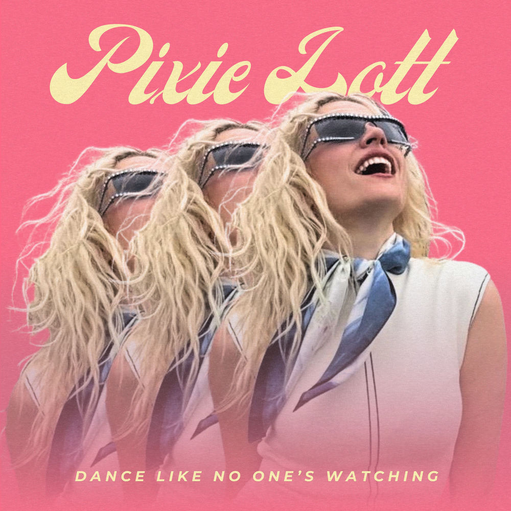 Dance Like No One’s Watching - Pixie Lott