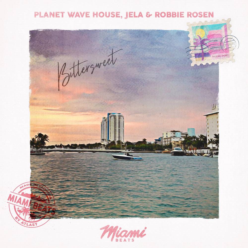 Planet Wave House & JeLa & Robbie Rosen - Bittersweet