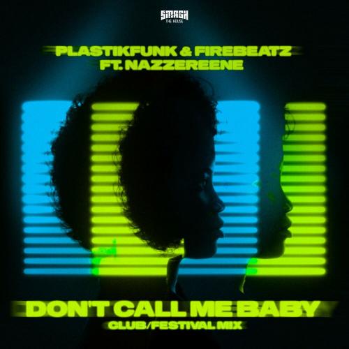 Plastik Funk x Firebeatz feat. Nazzereene - Do Not Call Me Baby (Festival Mix)