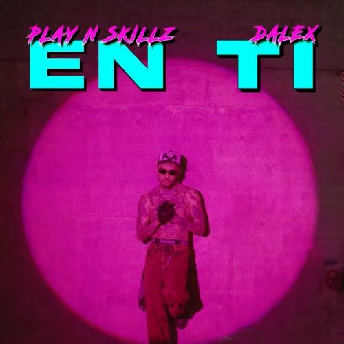 Play-N-Skillz feat. Dalex - En Ti