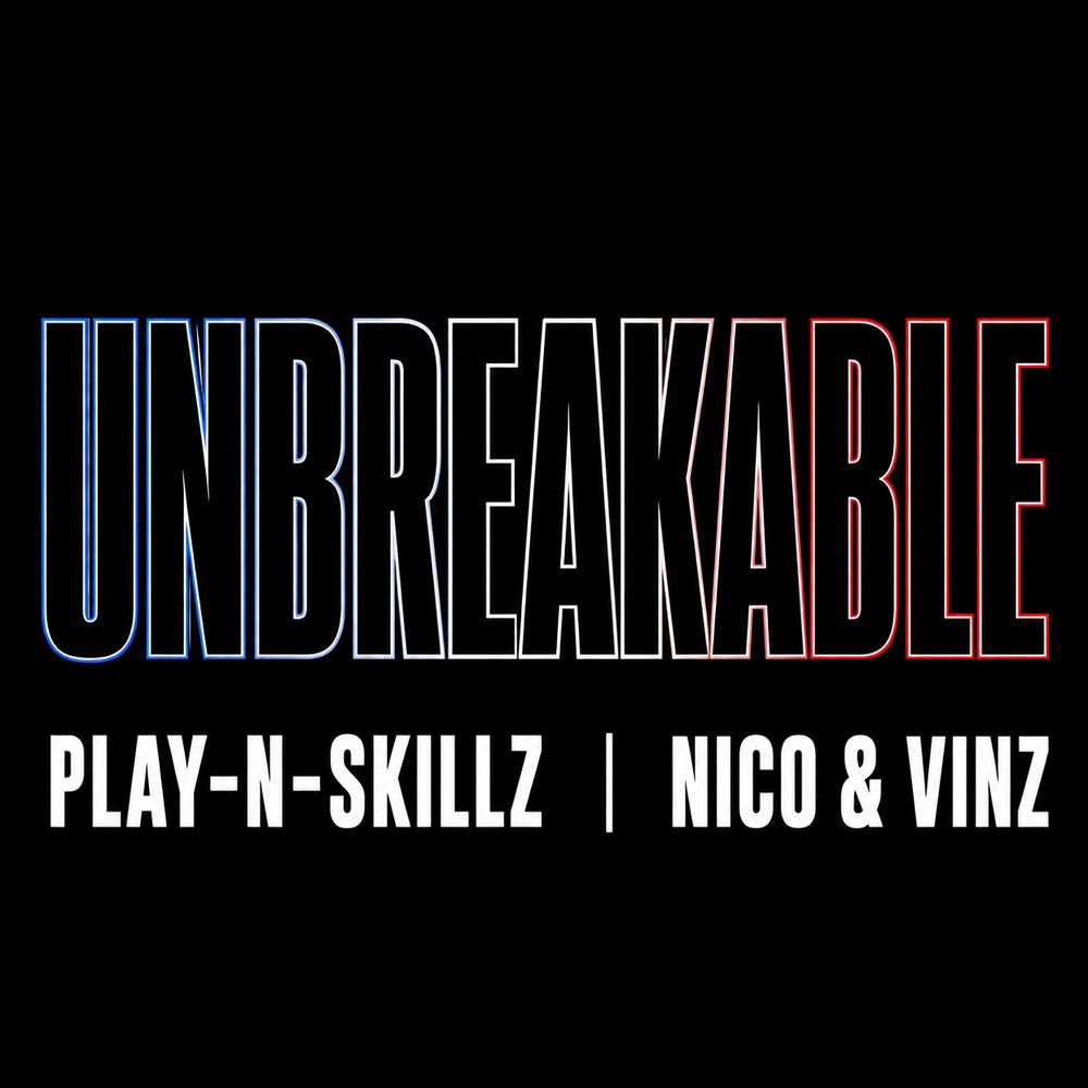 Unbreakable - Play-N-Skillz & Nico & Vinz