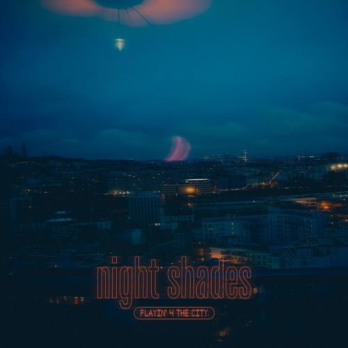 Playin' 4 The City - Night Shades