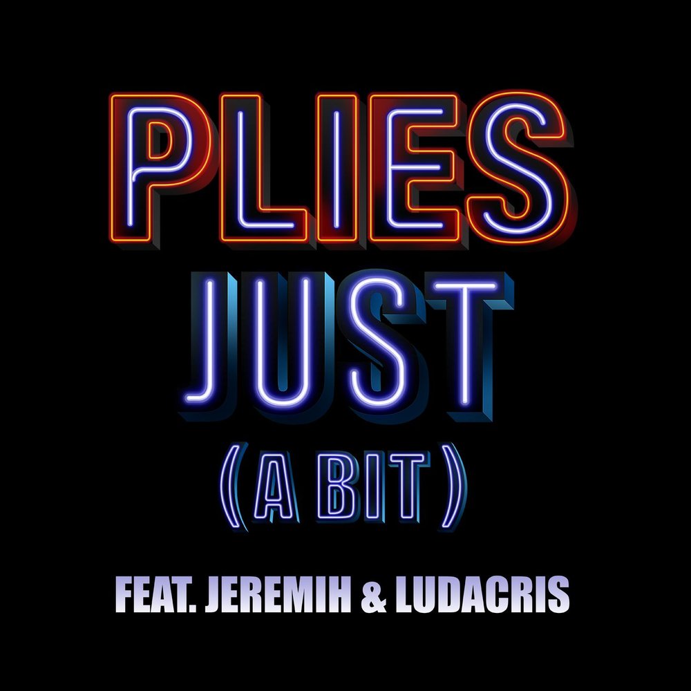 Just (A Bit) (feat. Jeremih & Ludacris) - Plies, Jeremih, Ludacris