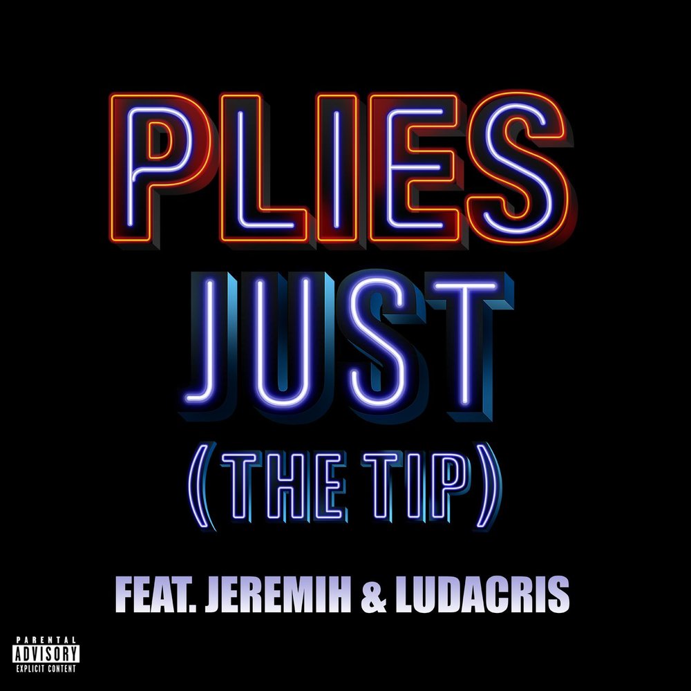Just (The Tip) (feat. Jeremih & Ludacris) - Plies, Jeremih, Ludacris