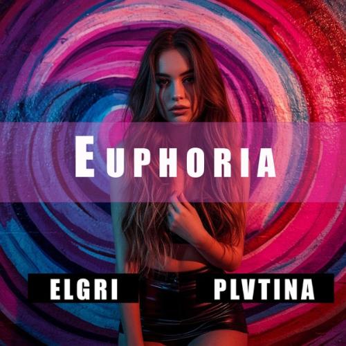 Euphoria - PLVTINA & ELGRI
