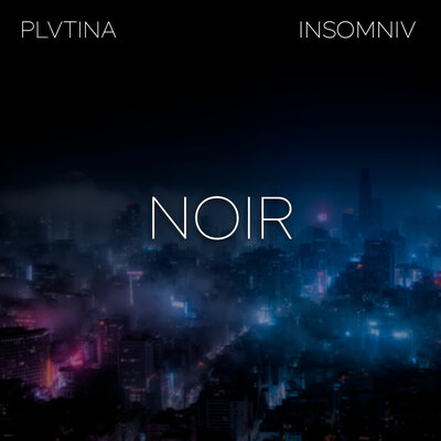 PLVTINA, INSOMNIV - Noir
