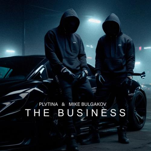 PLVTINA & Mike Bulgakov - The Business