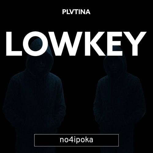 PLVTINA & no4ipoka - Lowkey