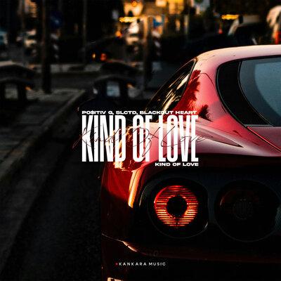 PO$ITIV G, SLCTD, Blackout Heart - Kind Of Love