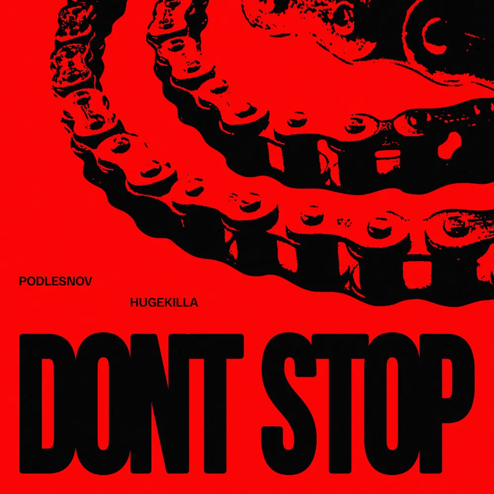 DONT STOP - PODLESNOV, Hugekilla