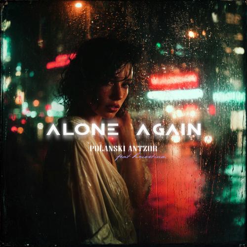 Polanski & ANTZOR feat. Krisstina - Alone Again
