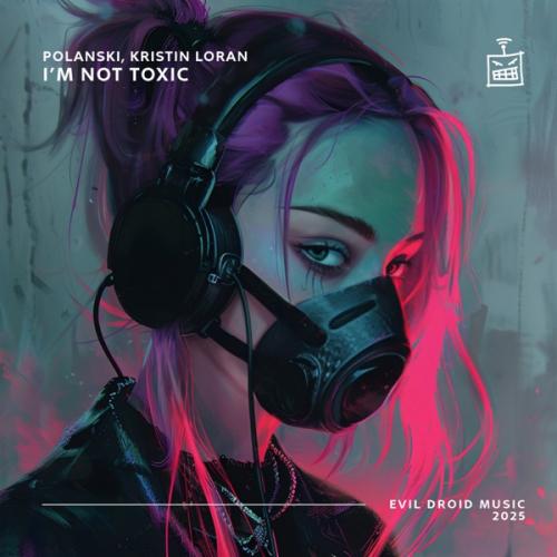 POLANSKI & Kristin Loran - I'm Not Toxic