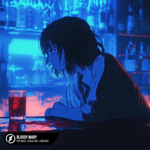 Pop Mage, SoSad Girl & linhchou - Bloody Mary