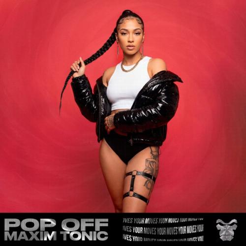 Pop Off & Maxim Tonic - Your Moves