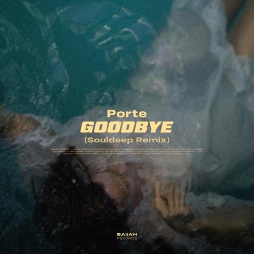 Porte - Goodbye (Souldeep Remix)