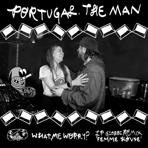 Portugal. The Man - What Me Worry (Lp Giobbi Femme House Remix)