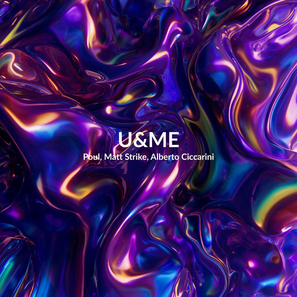 U&me - Poul, Matt Strike & Alberto Ciccarini