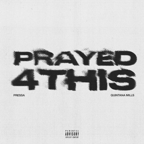 Pressa & Quintana Mills - Prayed 4 This
