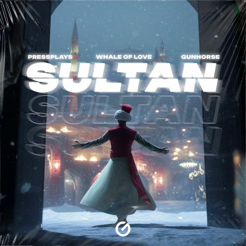 PressPlays, Whale Of Love & GUNHORSE - Sultan