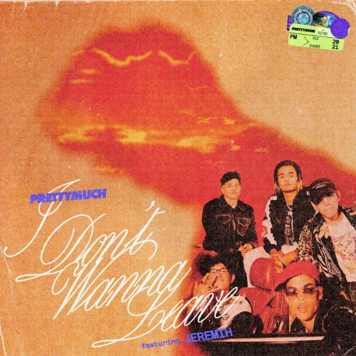 I Dont Wanna Leave - PRETTYMUCH feat. Jeremih