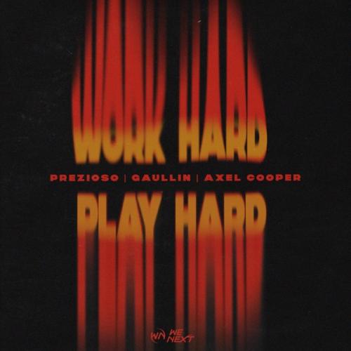 Prezioso, Gaullin & Axel Cooper - Work Hard Play Hard