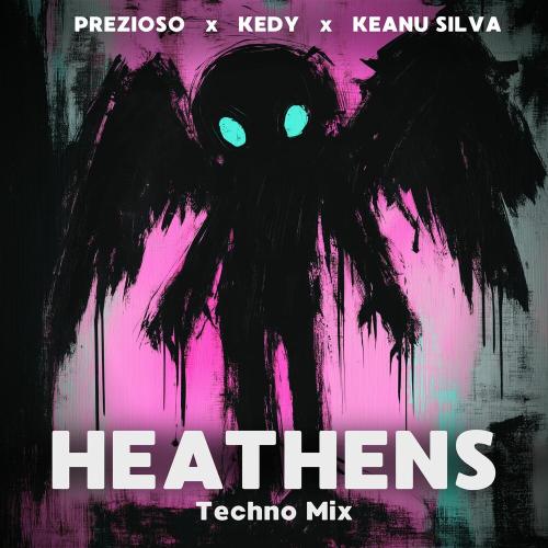 Prezioso, Kedy & Keanu Silva - Heathens (Techno Mix)