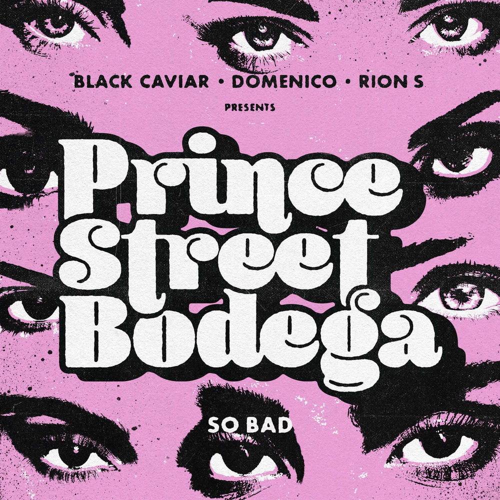 So Bad - Prince Street Bodega, Black Caviar, Domenico & Rion S