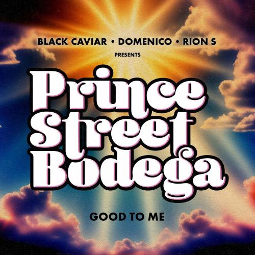Prince Street Bodega, DOMENICO, Rion S & Black Caviar - Good To Me (Instrumental)