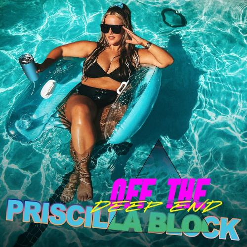 Priscilla Block - Off The Deep End