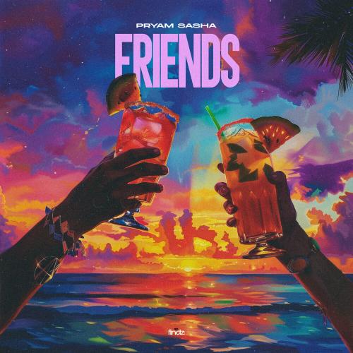 Friends - Pryam Sasha