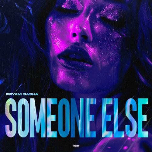 Someone Else - Pryam Sasha