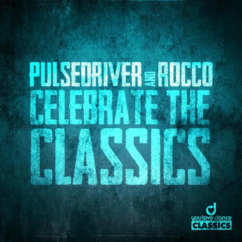 Pulsedriver & Rocco - Celebrate the Classics (Rave Edit)