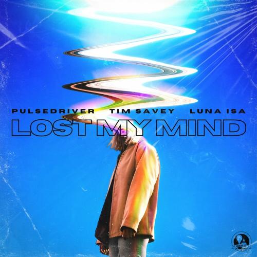 Pulsedriver, Tim Savey & Luna Isa - Lost My Mind