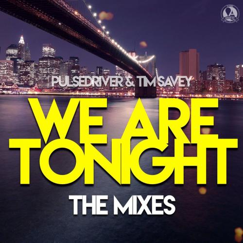 Pulsedriver & Tim Savey - We Are Tonight (Topmodelz Remix)