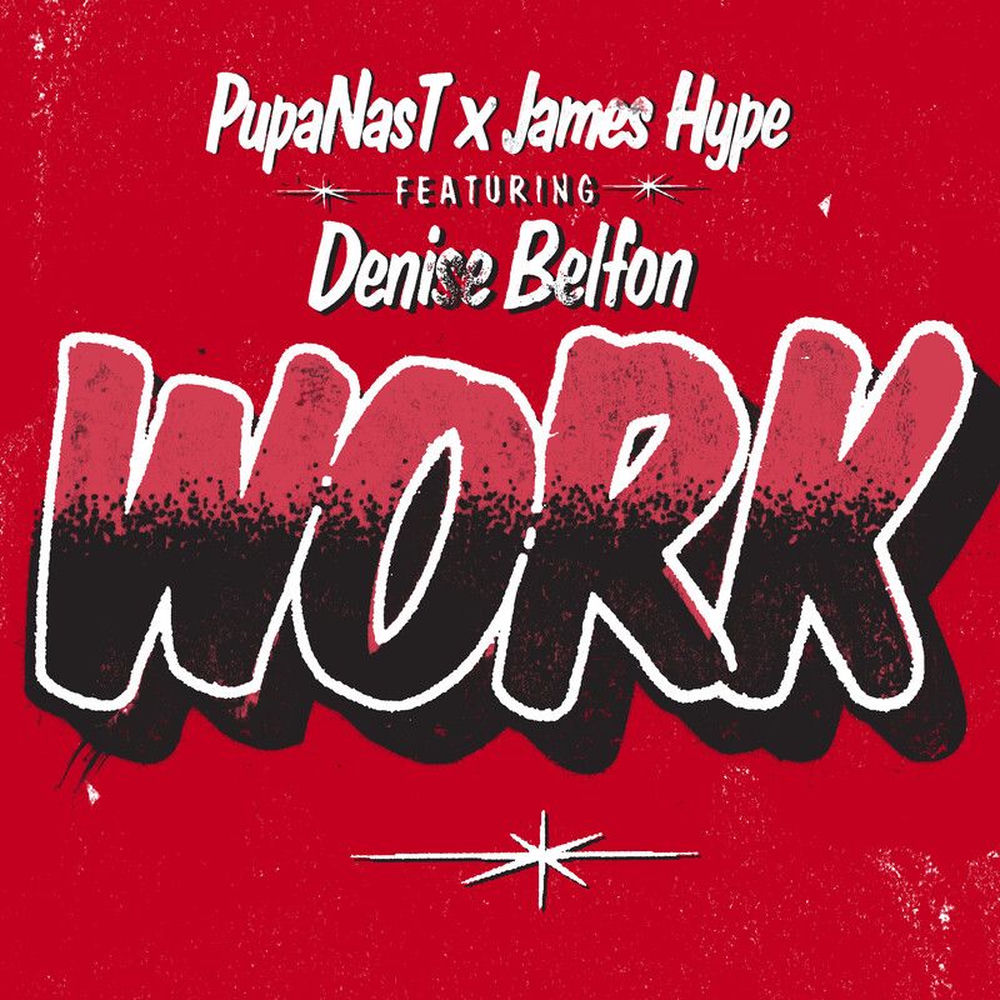 Work - Pupa Nas T & James Hype feat. Denise Belfon