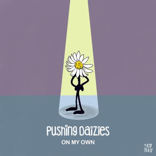 Pushing Daizies - On My Own